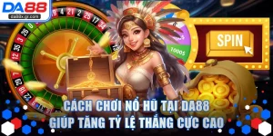 Cách Chơi Nổ Hũ