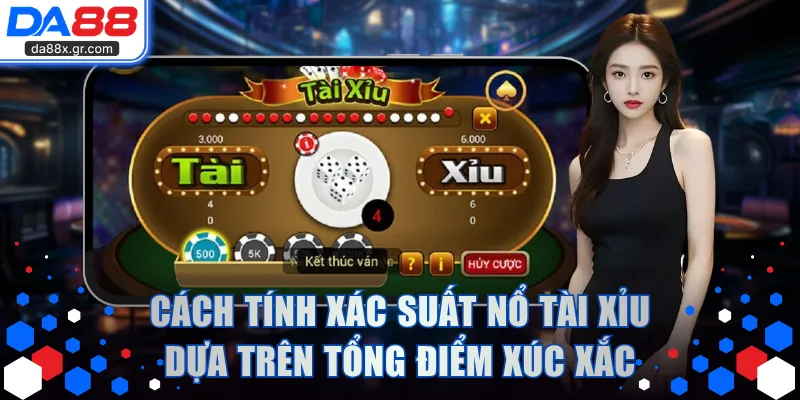 Cách tính xác suất nổ Tài Xỉu dựa trên tổng điểm xúc xắc