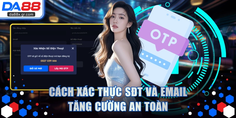 Cách xác thực SĐT và email tăng cường an toàn