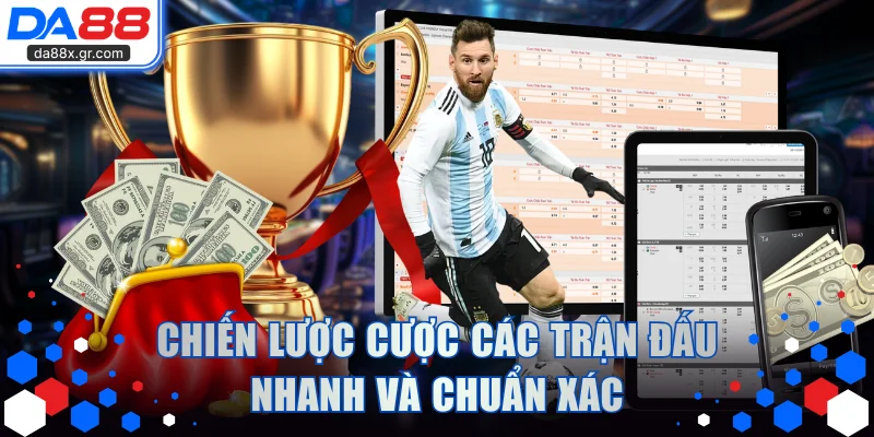Chiến lược cược các trận đấu nhanh và chuẩn xác