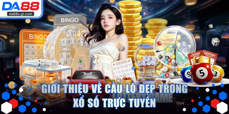 Giới thiệu về cầu lô đẹp trong xổ số trực tuyến