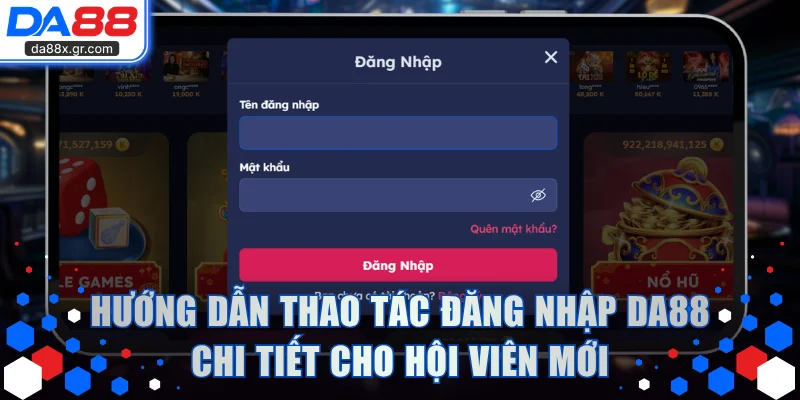 Hướng dẫn thao tác đăng nhập DA88 chi tiết cho hội viên mới