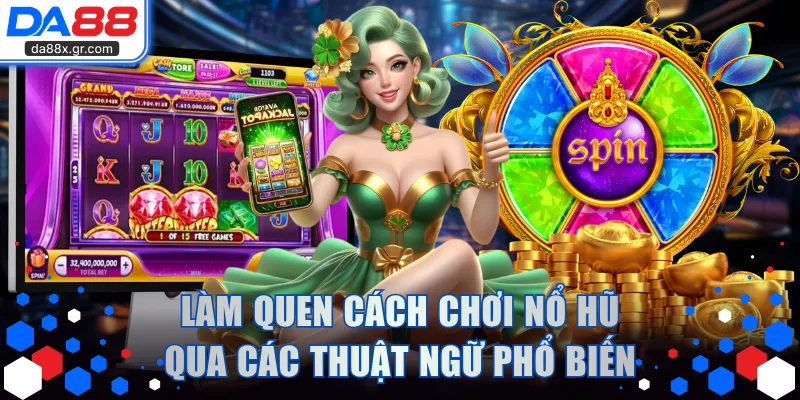 Làm quen cách chơi nổ hũ qua các thuật ngữ phổ biến trong game
