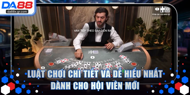 Luật chơi chi tiết và dễ hiểu nhất dành cho hội viên mới