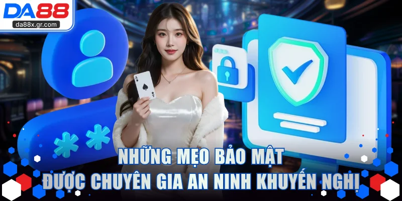 Những mẹo bảo mật được chuyên gia an ninh khuyến nghị