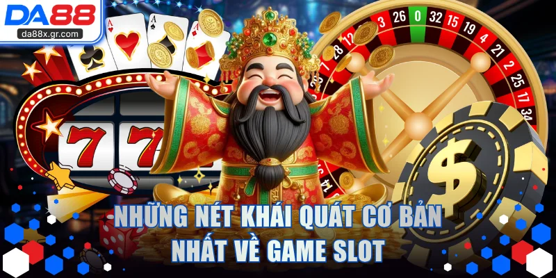 Những nét khái quát cơ bản nhất về game slot