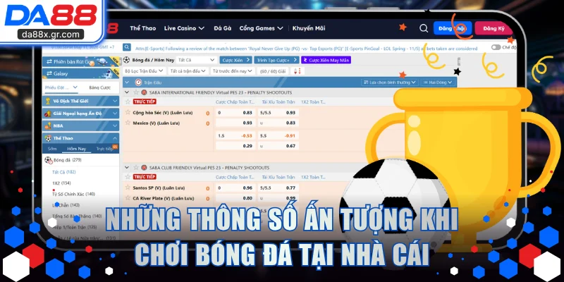 Những thông số ấn tượng khi chơi bóng đá tại nhà cái