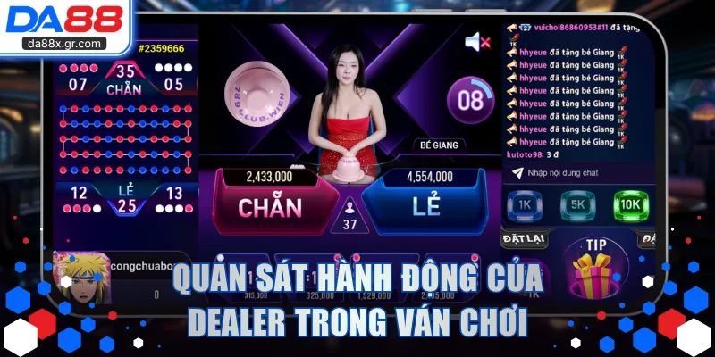 Quan sát hành động của Dealer trong ván chơi