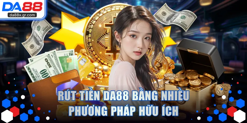 Rút tiền DA88 bằng nhiều phương pháp hữu ích