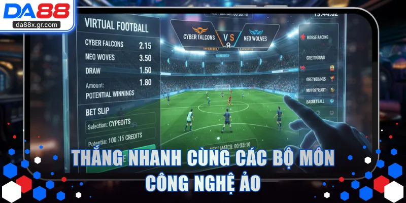 Thắng nhanh cùng các bộ môn công nghệ ảo