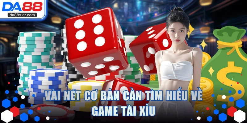 Vài nét cơ bản cần tìm hiểu về game Tài Xỉu